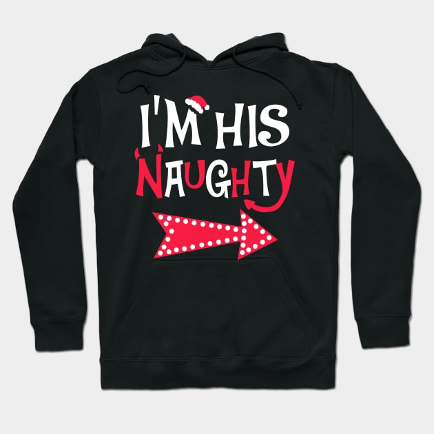 I'm His Naughty Christmas Couple Shirts Hoodie by KsuAnn